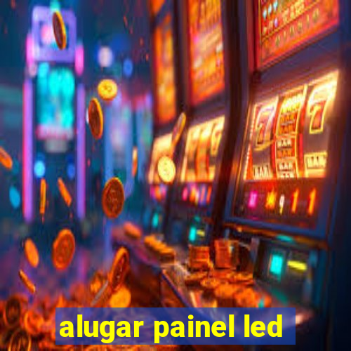 alugar painel led